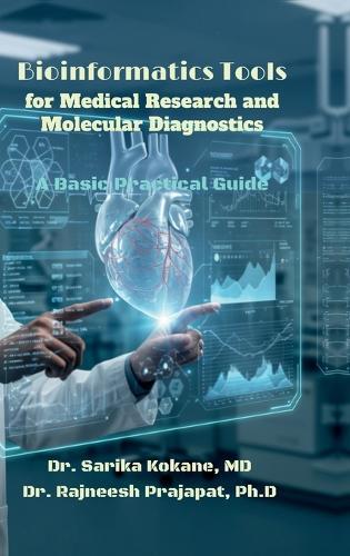 Bioinformatics Tools For Medical Research And Molecular Diagnostics: Research Handbook: Bioinformatics And Medical Research