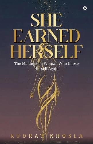She Earned Herself: The Making of a Woman Who Chose Herself Again