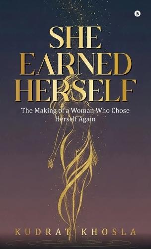 She Earned Herself: The Making of a Woman Who Chose Herself Again
