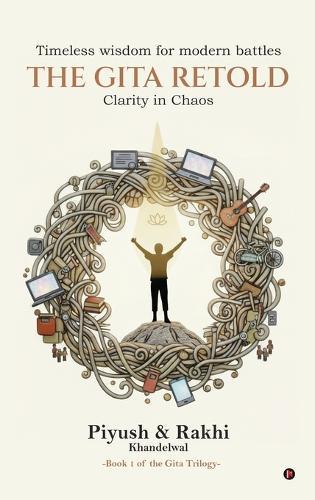 The Gita Retold: Clarity in Chaos