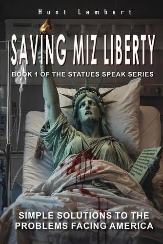 Saving Miz Liberty: Simple Solutions to the Problems Facing America