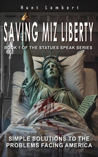 Saving Miz Liberty: Simple Solutions to the Problems Facing America