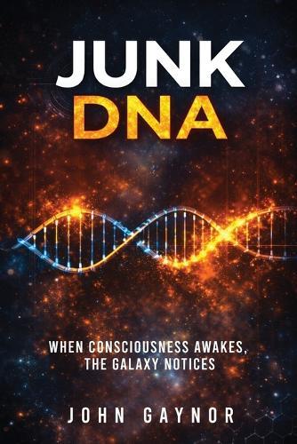Junk DNA: When Consciousness Awakes, the Galaxy Notices