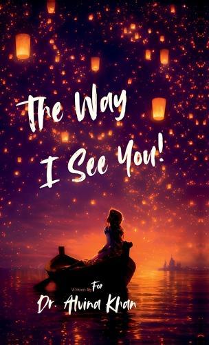 The Way I See You!