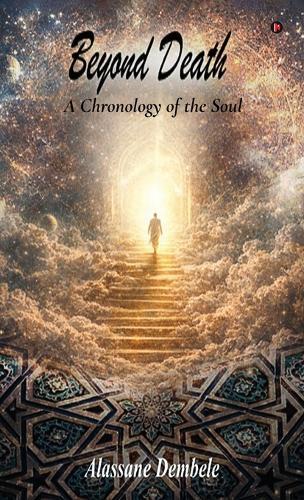 Beyond Death: A Chronology of the Soul