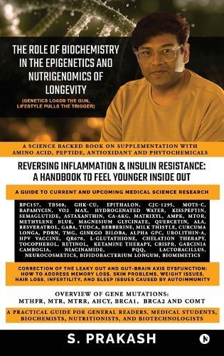 The Role of Biochemistry in the Epigenetics and Nutrigenomics of Longevity: A science backed Book on Supplementation with Amino Acid, Peptide, Antioxidant and Phytochemicals