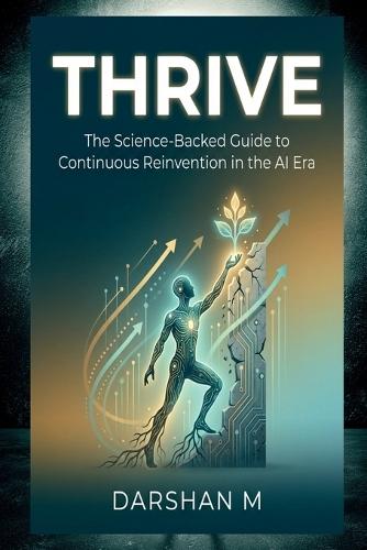 Thrive: The Science-Backed Guide to Continuous Reinvention in the AI Era