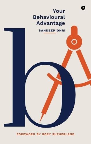 Your Behavioural Advantage: Stories, Insights & Sparks: The Business Leader's Guide to Behavioural Science