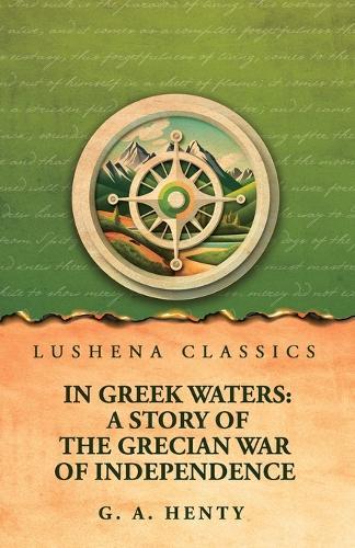 In Greek Waters: A Story of the Grecian War of Independence