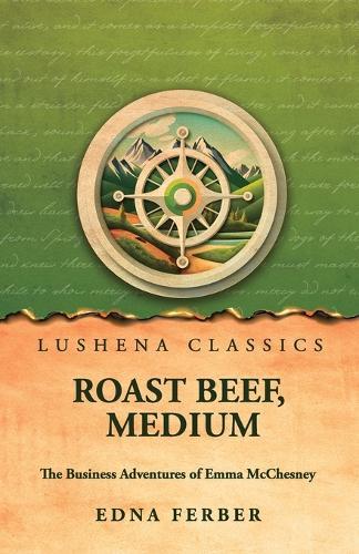 Roast Beef, Medium: The Business Adventures of Emma McChesney