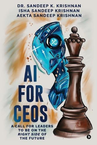 AI for CEOs: A Call for Leaders to be on the Right Side of the Future