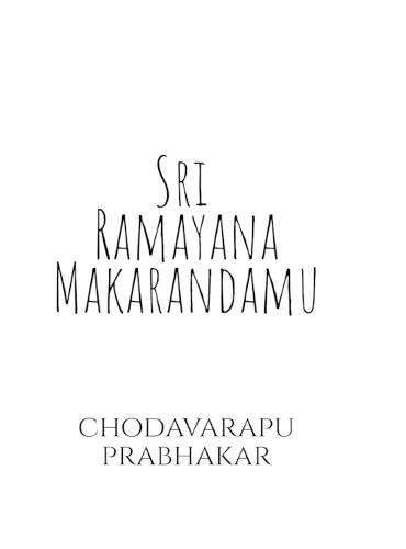 Sri Ramayana Makarandamu: Nirvachana Padya Kavyamu