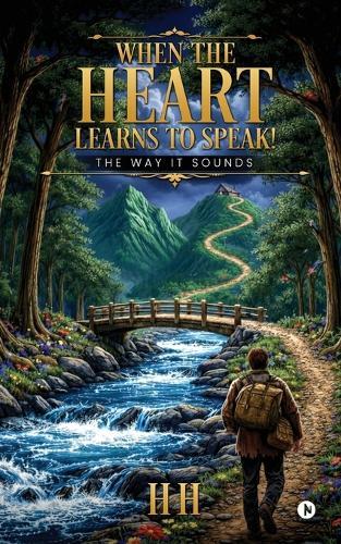 When the Heart Learns to Speak!: The Way It Sounds