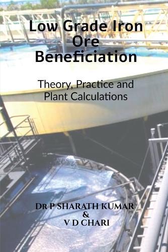 Low Grade Iron Ore Beneficiation: Theory, Practice and Plant Calculations