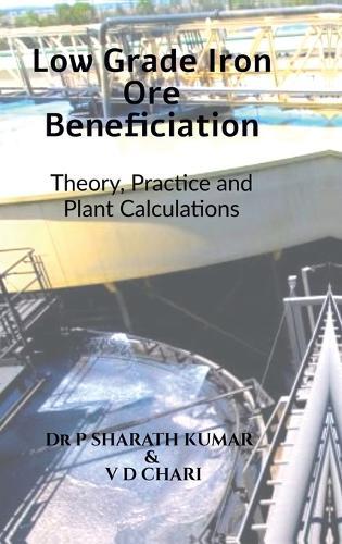 Low Grade Iron Ore Beneficiation: Theory, Practice and Plant Calculations