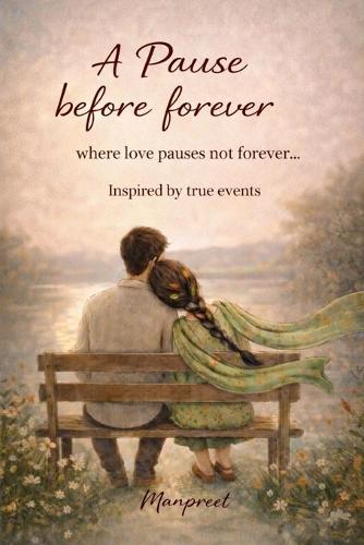 A Pause Before Forever: Where love pauses not forever