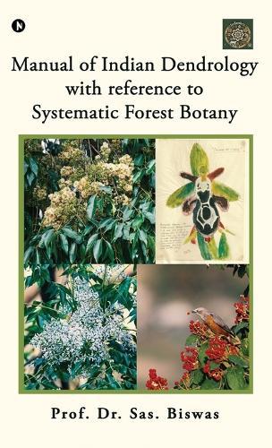 Manual of Indian Dendrology with reference to Systematic Forest Botany