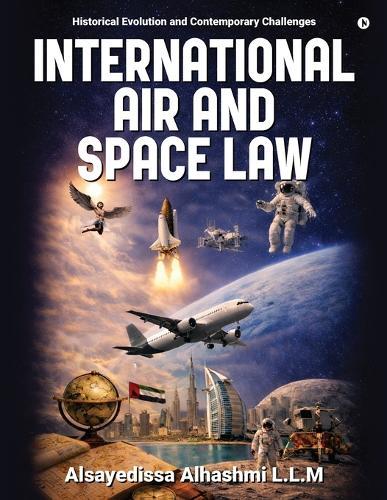 International Air and Space Law: Historical Evolution and Contemporary Challenges