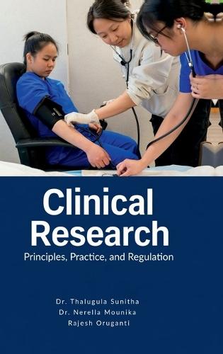 Clinical Research: Principles, Practice, and Regulation