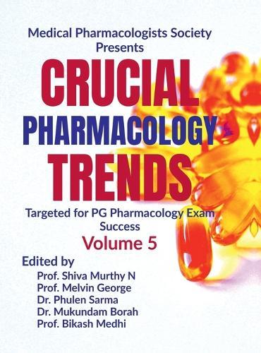 Crucial Pharmacology Trends (Volume 5): Targeted for PG Pharmacology Exam Success