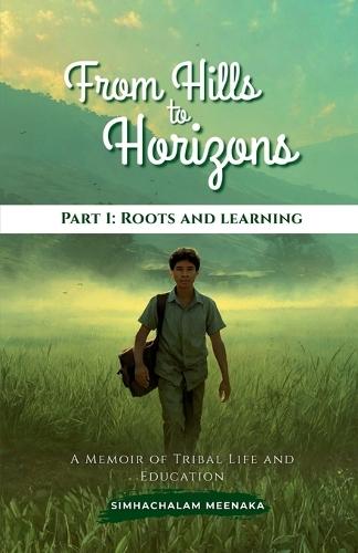 From Hills to Horizons: A Memoir of Tribal Life and Education