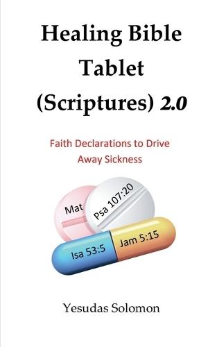 Healing Bible Tablet (Scriptures) 2.0: Faith Declarations to Drive Away Sickness