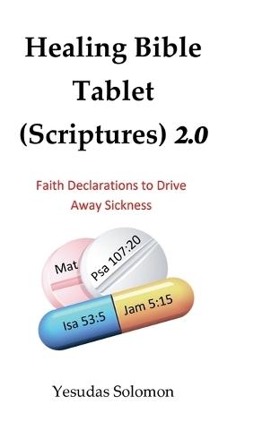 Healing Bible Tablet (Scriptures) 2.0: Faith Declarations to Drive Away Sickness