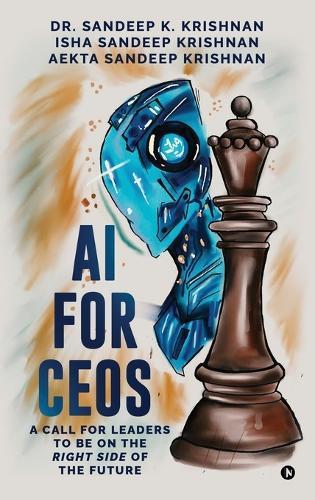 AI for CEOs: A Call for Leaders to be on the Right Side of the Future