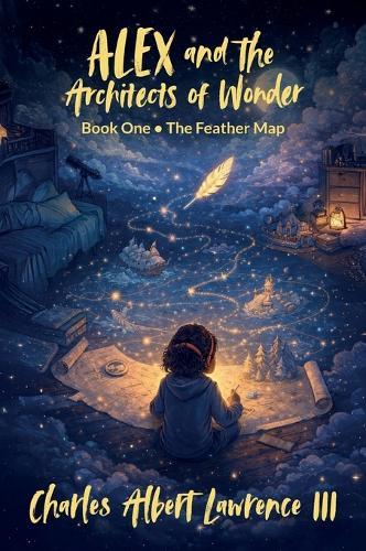 Alex and the Architects of Wonder, Book One - The Feather Map