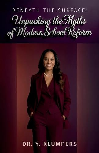 Beneath the Surface, Unpacking the Myths of Modern School Reform