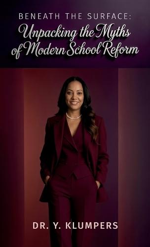 Beneath the Surface, Unpacking the Myths of Modern School Reform