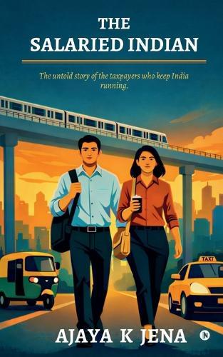 The Salaried Indian: The untold story of the taxpayers who keep India running.