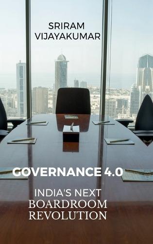 Governance 4.0: India's Next Boardroom Revolution: From Compliance to Intelligent Oversight - Reinventing Indian Boards for a Digital World