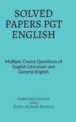 Solved Papers Pgt English: Multiple Choice Questions of English Literature And General English