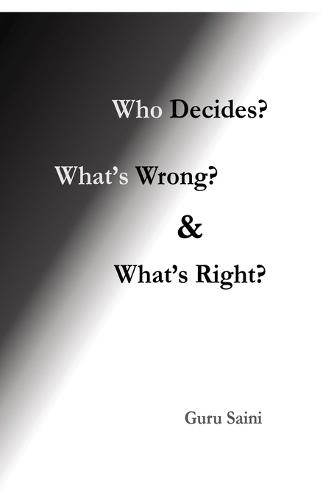 Who Decides? What's Wrong? and What's Right?