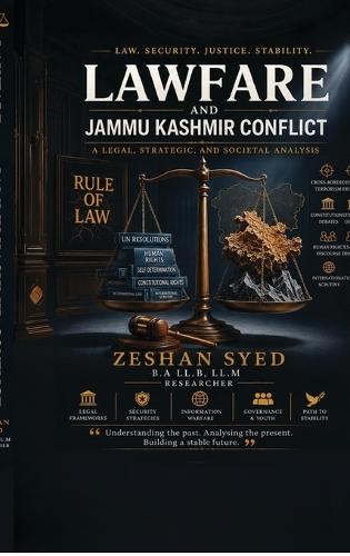Lawfare and Jammu Kashmir Conflict: A legal, strategic and societal analysis