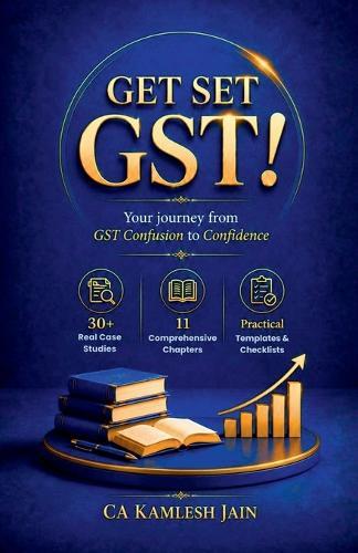 Get Set Gst!: Your Journey from GST Confusion to Confidence
