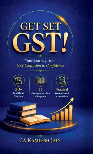 Get Set Gst!: Your Journey from GST Confusion to Confidence