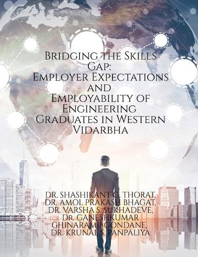 Bridging the Skills Gap: Employer Expectations and Employability of Engineering Graduates in Western Vidarbha