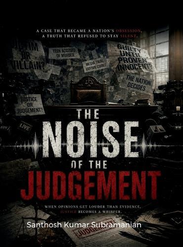 The noise of judgement: When opinions get louder than evidence justce becomes noise