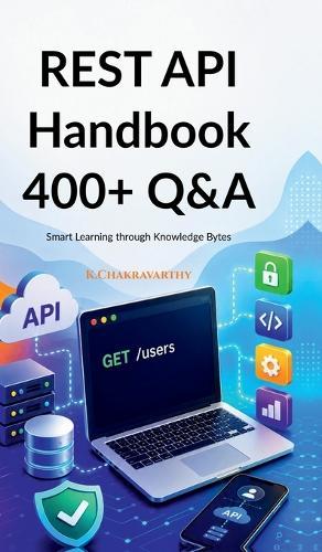 REST API Handbook 400+ Q&A: Smart Learning through Knowledge Bytes