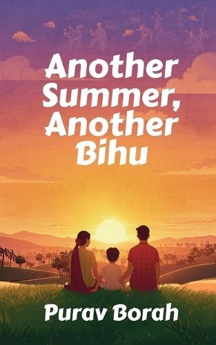 Another Summer, Another Bihu: Unlocking Memories in Assam