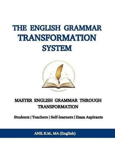 The English Grammar Transformation System: Master English Grammar Through Transformation