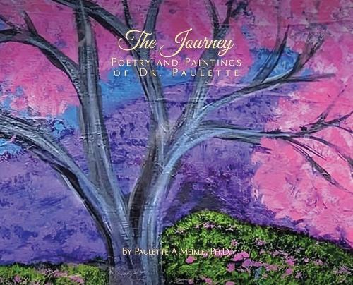 The Journey: Poetry and Paintings of Dr. Paulette