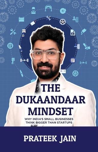 The Dukaandaar Mindset: Why India's Small Businesses Think Bigger Than Startups