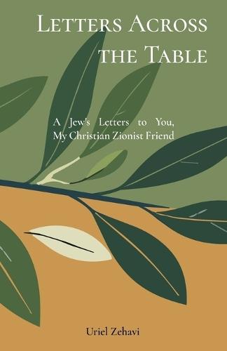 Letters Across the Table: A Jew's Letters to You, My Christian Zionist Friend