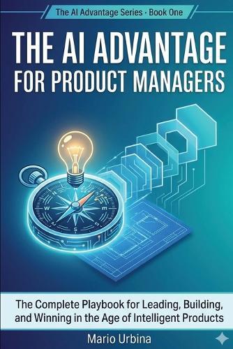 The AI Advantage for Product Managers