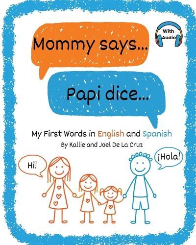 Mommy says... Papi dice...: My First Words in English and Spanish