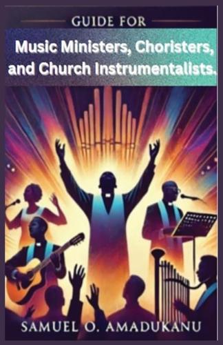Guide for Music Ministers, Choristers, and Church Instrumentalists.