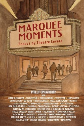 Marquee Moments: Essays by Theatre Lovers